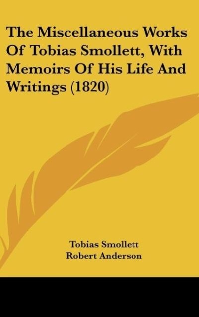 The Miscellaneous Works Of Tobias Smollett, With Memoirs Of His Life And Writings (1820) - Smollett, Tobias
