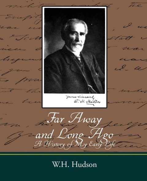 Far Away and Long Ago - W. H. Hudson, Hudson W. H. Hudson