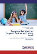 Comparative study of dropout factors at Primary Level - Khattak, Imranullah Khan Mustafa, Usman