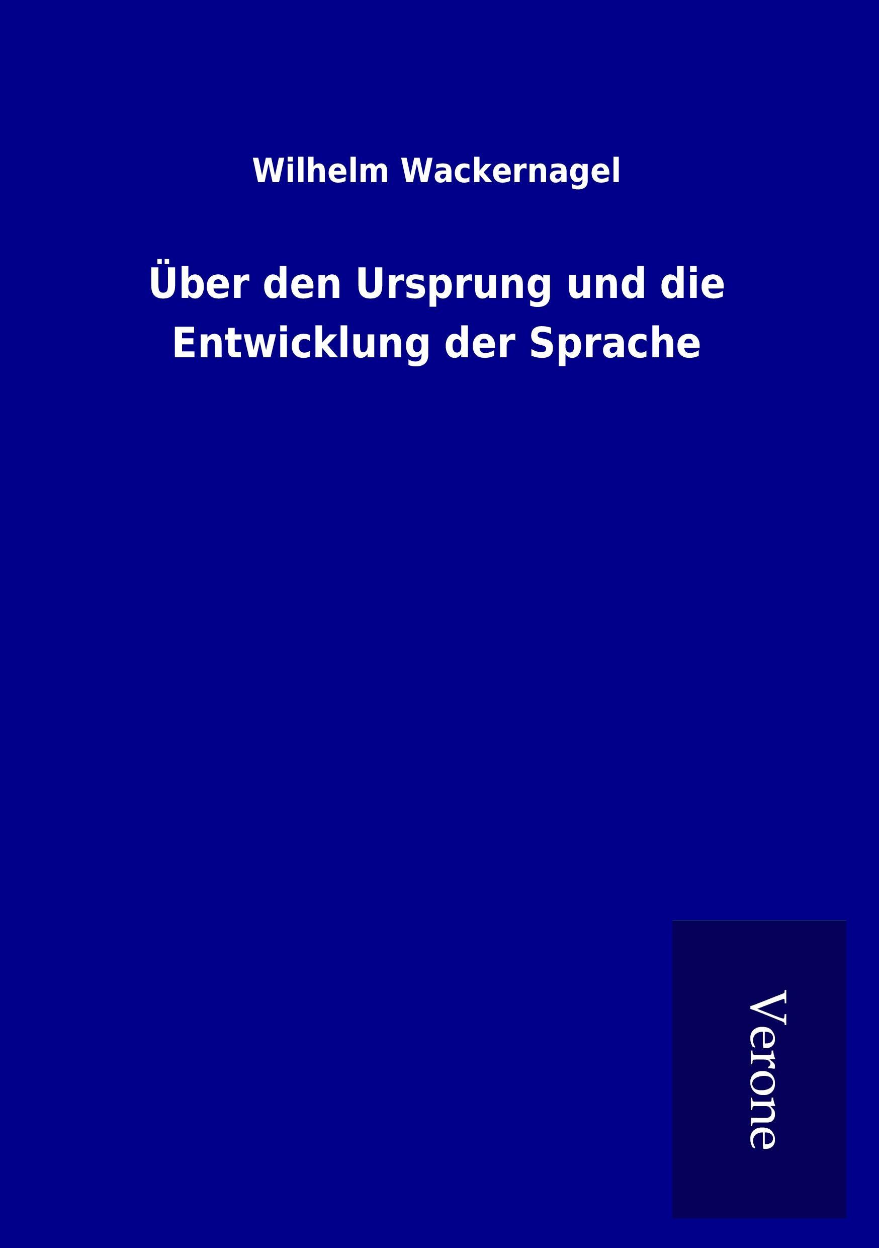 Ueber den Ursprung und die Entwicklung der Sprache - Wackernagel, Wilhelm