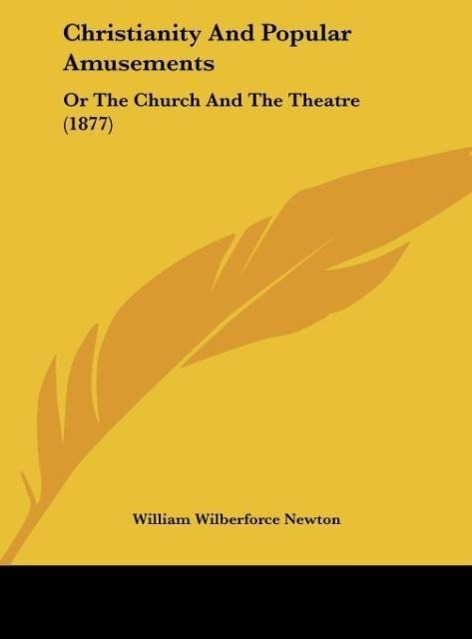 Christianity And Popular Amusements - Newton, William Wilberforce