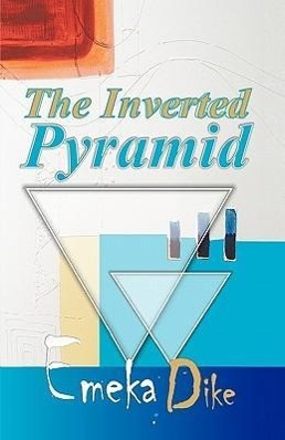 The Inverted Pyramid - Emeka Dike, Dike Emeka Dike Dike, Emka