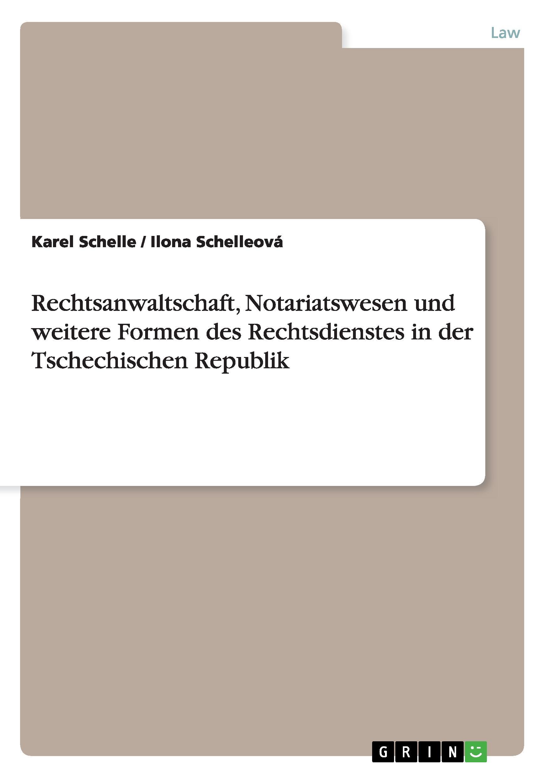 Rechtsanwaltschaft, Notariatswesen und weitere Formen des Rechtsdienstes in der Tschechischen Republik - Schelle, Karel Schelleová, Ilona