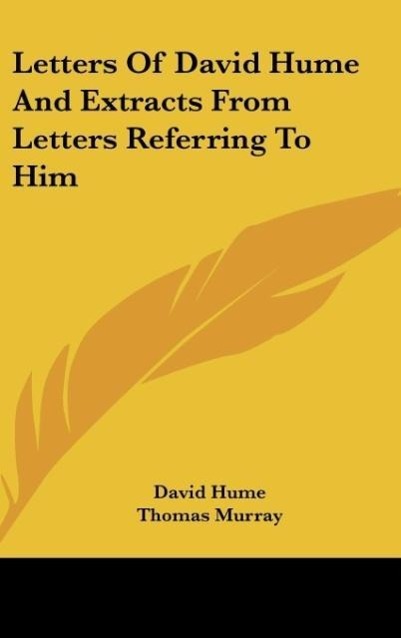 Letters Of David Hume And Extracts From Letters Referring To Him - Hume, David