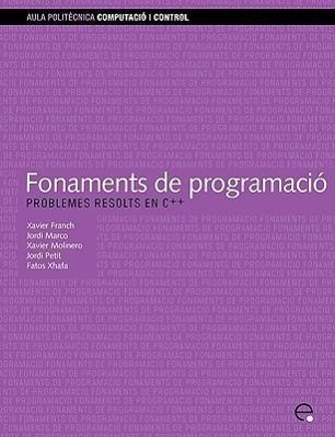 Fonaments de Programaci. Problemes Resolts En C++ - Franch Martnez, Xavier Marco Gomez, Jordi Xhafa, Fatos