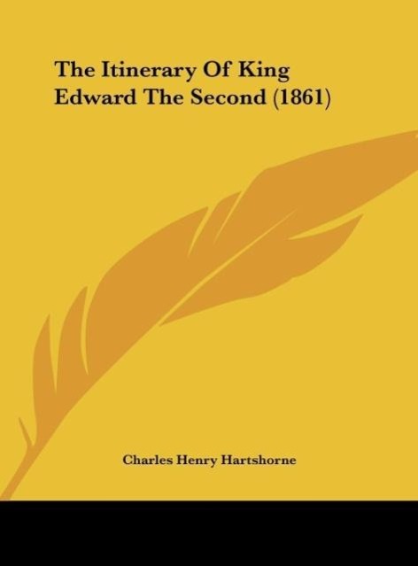 The Itinerary Of King Edward The Second (1861) - Hartshorne, Charles Henry