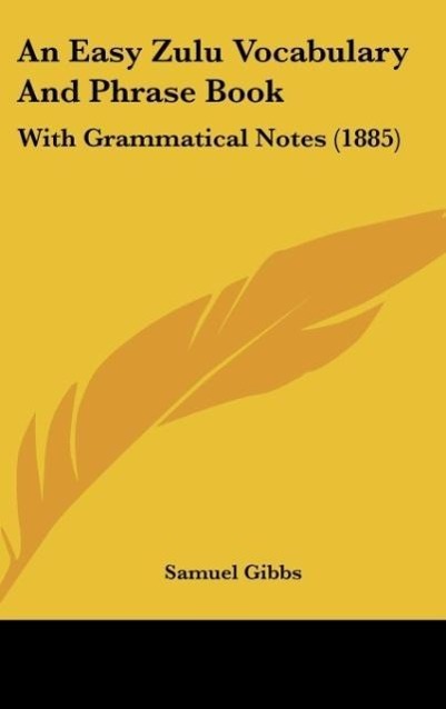 An Easy Zulu Vocabulary And Phrase Book - Gibbs, Samuel