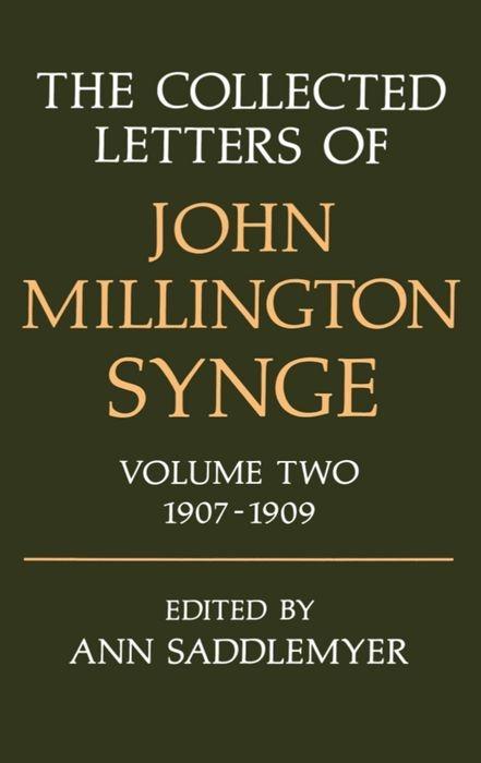 The Collected Letters of John Millington Synge: Volume 2: 1907-1909 - Synge, John Millington