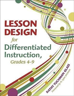 Lesson Design for Differentiated Instruction, Grades 4-9 - Glass, Kathy Tuchman