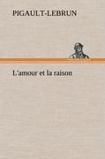 L amour et la raison - Pigault-Lebrun