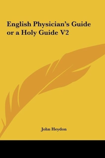 English Physician s Guide or a Holy Guide V2 - Heydon, John