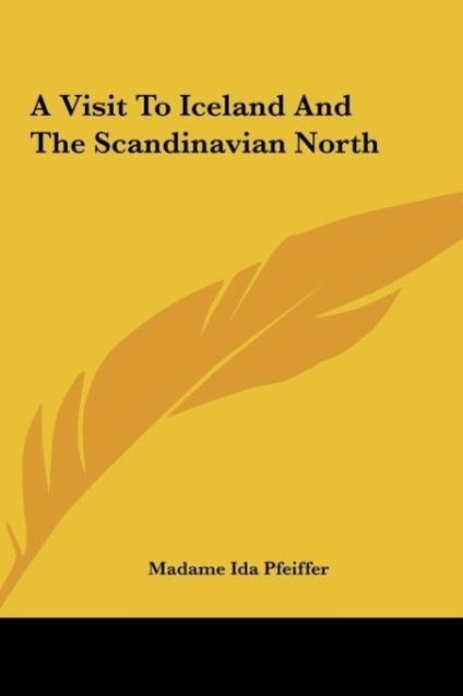 A Visit To Iceland And The Scandinavian North - Pfeiffer, Madame Ida