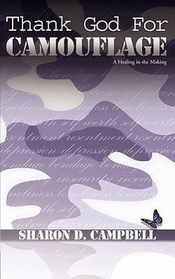 Thank God for Camouflage: (A Healing in the Making) - Campbell, Sharon D.