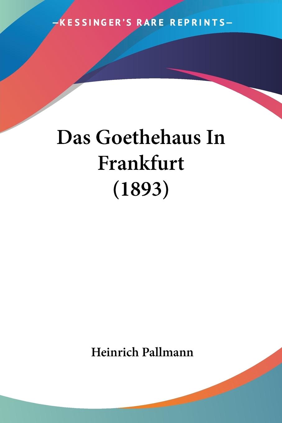 Das Goethehaus In Frankfurt (1893) - Pallmann, Heinrich