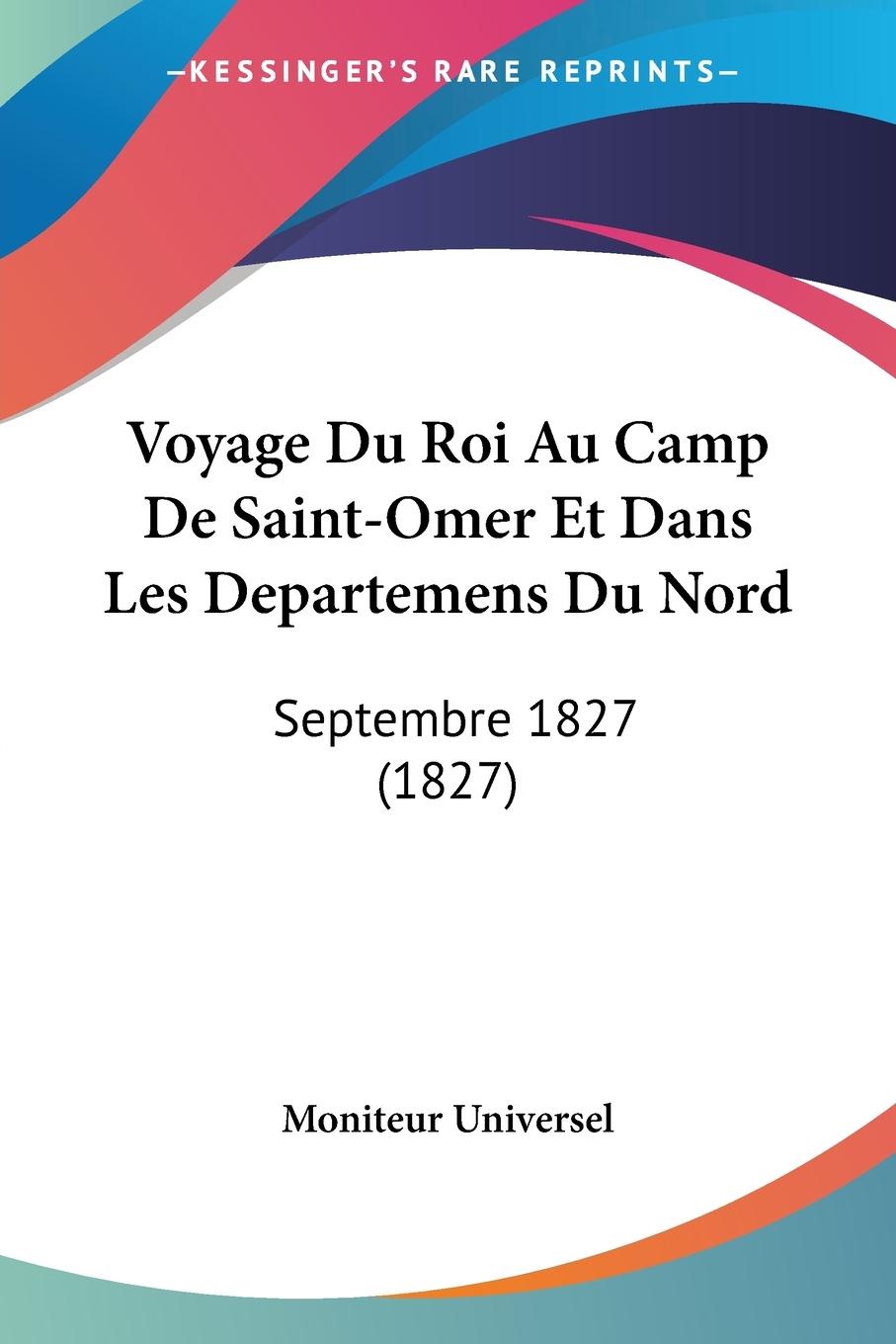 Voyage Du Roi Au Camp De Saint-Omer Et Dans Les Departemens Du Nord - Moniteur Universel