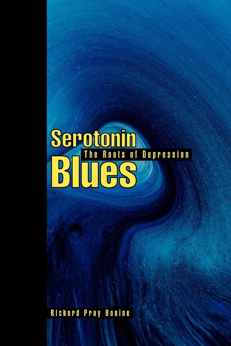 Serotonin Blues - Bonine, Richard Pray