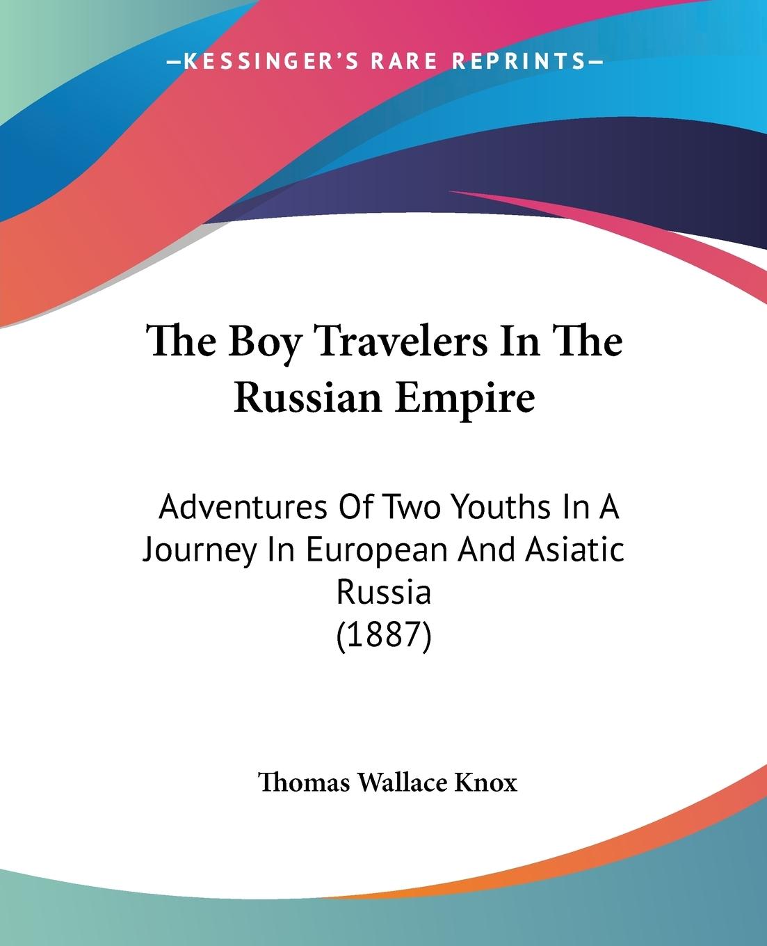 The Boy Travelers In The Russian Empire - Knox, Thomas Wallace