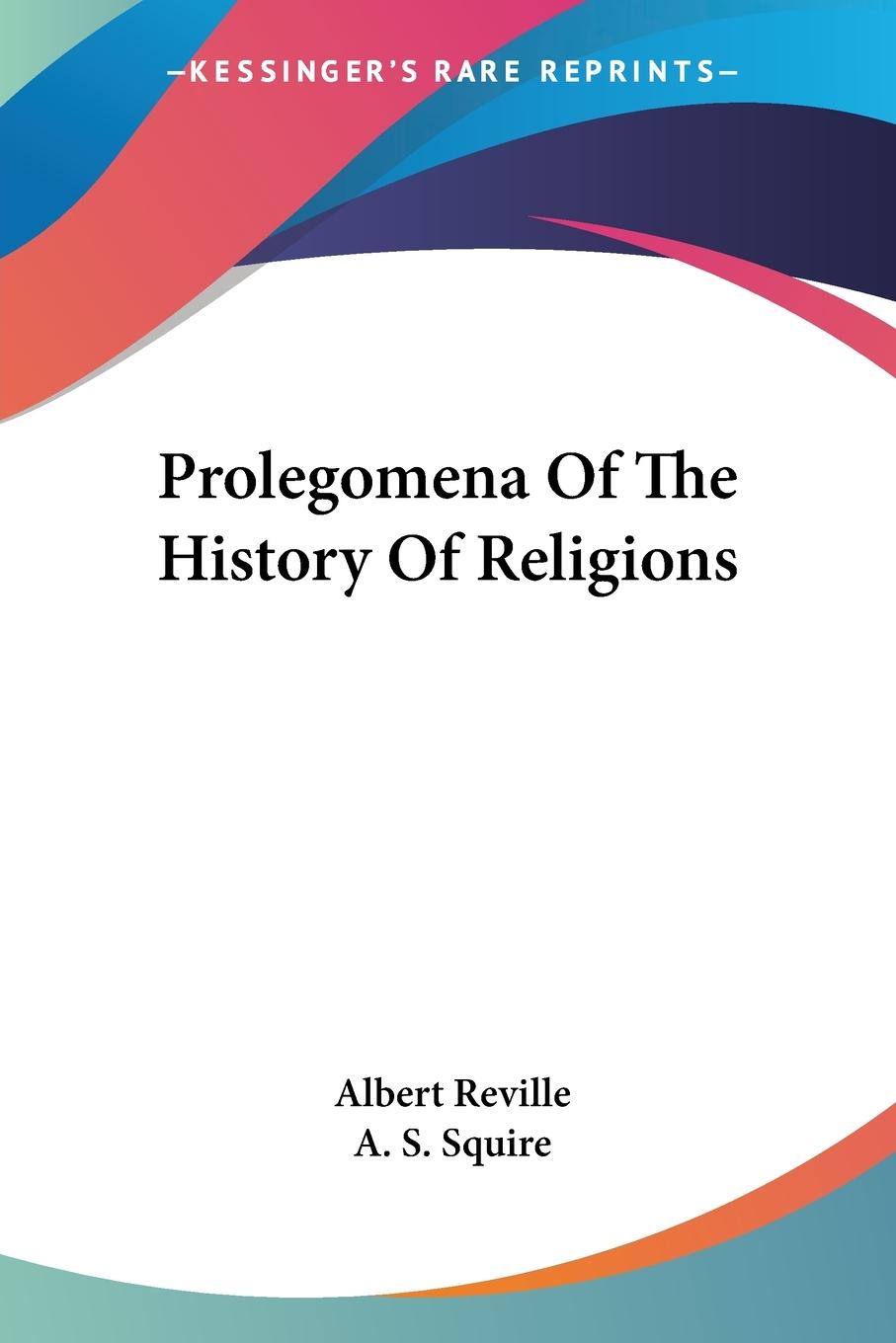 Prolegomena Of The History Of Religions - Reville, Albert