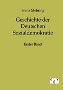 Geschichte der Deutschen Sozialdemokratie. Bd.1 - Mehring, Franz