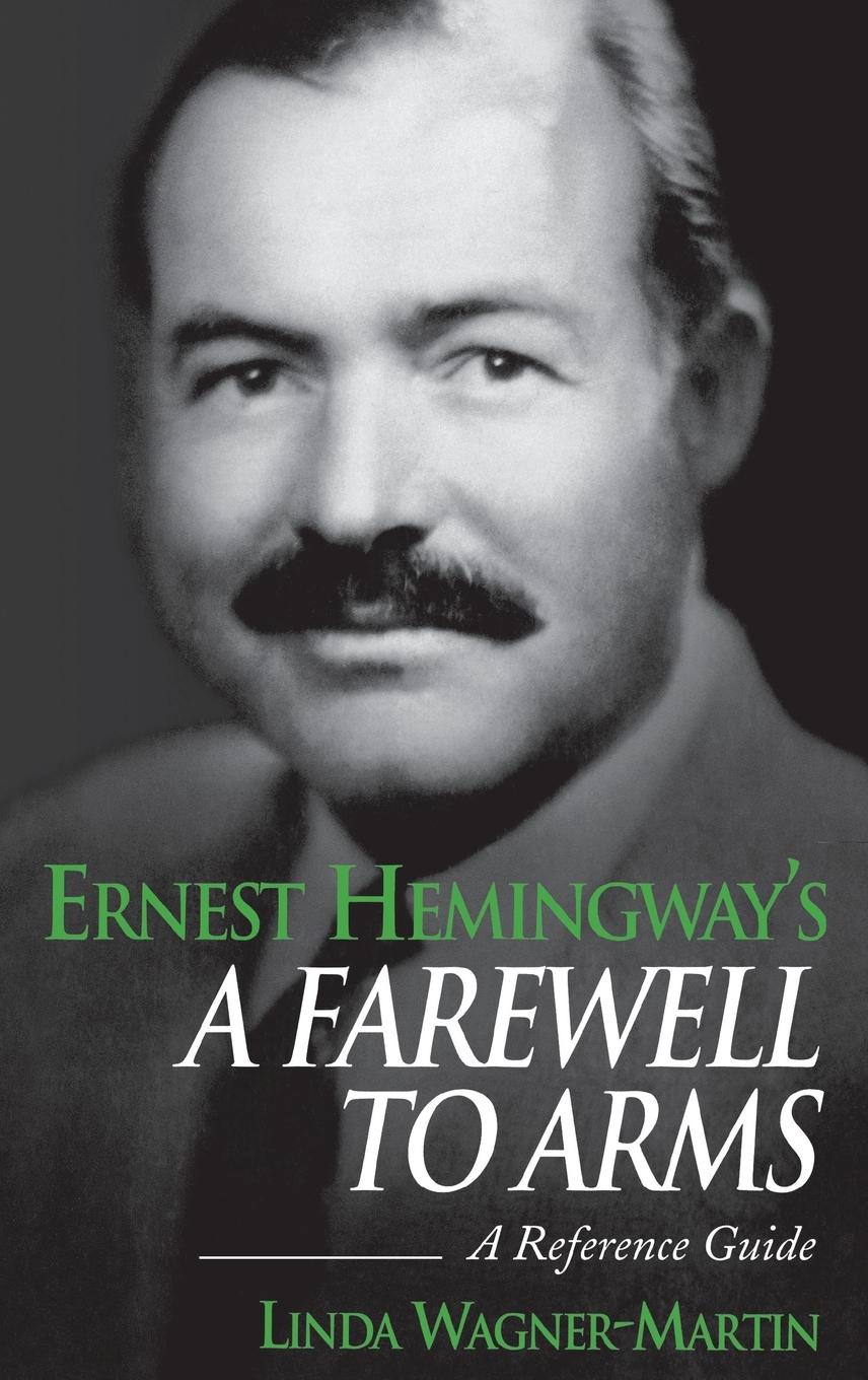 Ernest Hemingway s A Farewell to Arms - Wagner-Martin, Linda