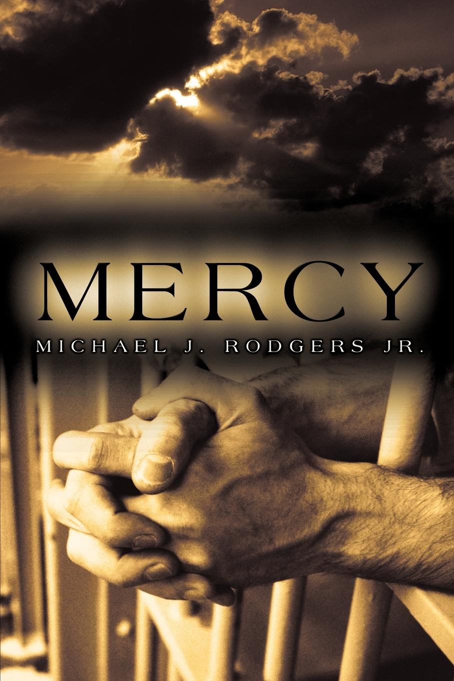 Mercy - Michael J. Rodgers Jr, J. Rodgers Jr. Michael J. Rodgers Jr.
