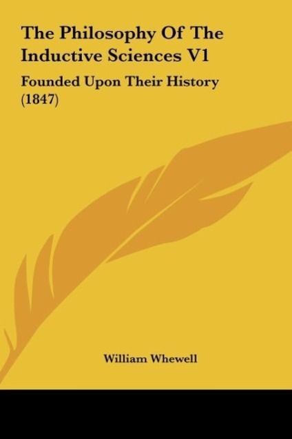 The Philosophy Of The Inductive Sciences V1 - Whewell, William