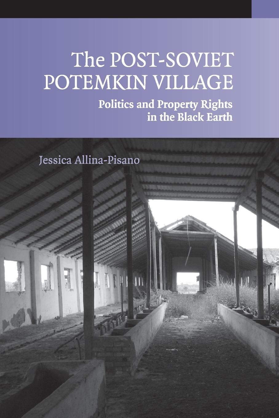 The Post-Soviet Potemkin Village - Allina-Pisano, Jessica