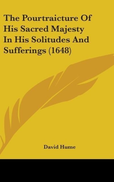 The Pourtraicture Of His Sacred Majesty In His Solitudes And Sufferings (1648)