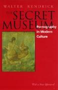 Kendrick, W: Secret Museum - Pornography in Modern Culture - Kendrick, Walter