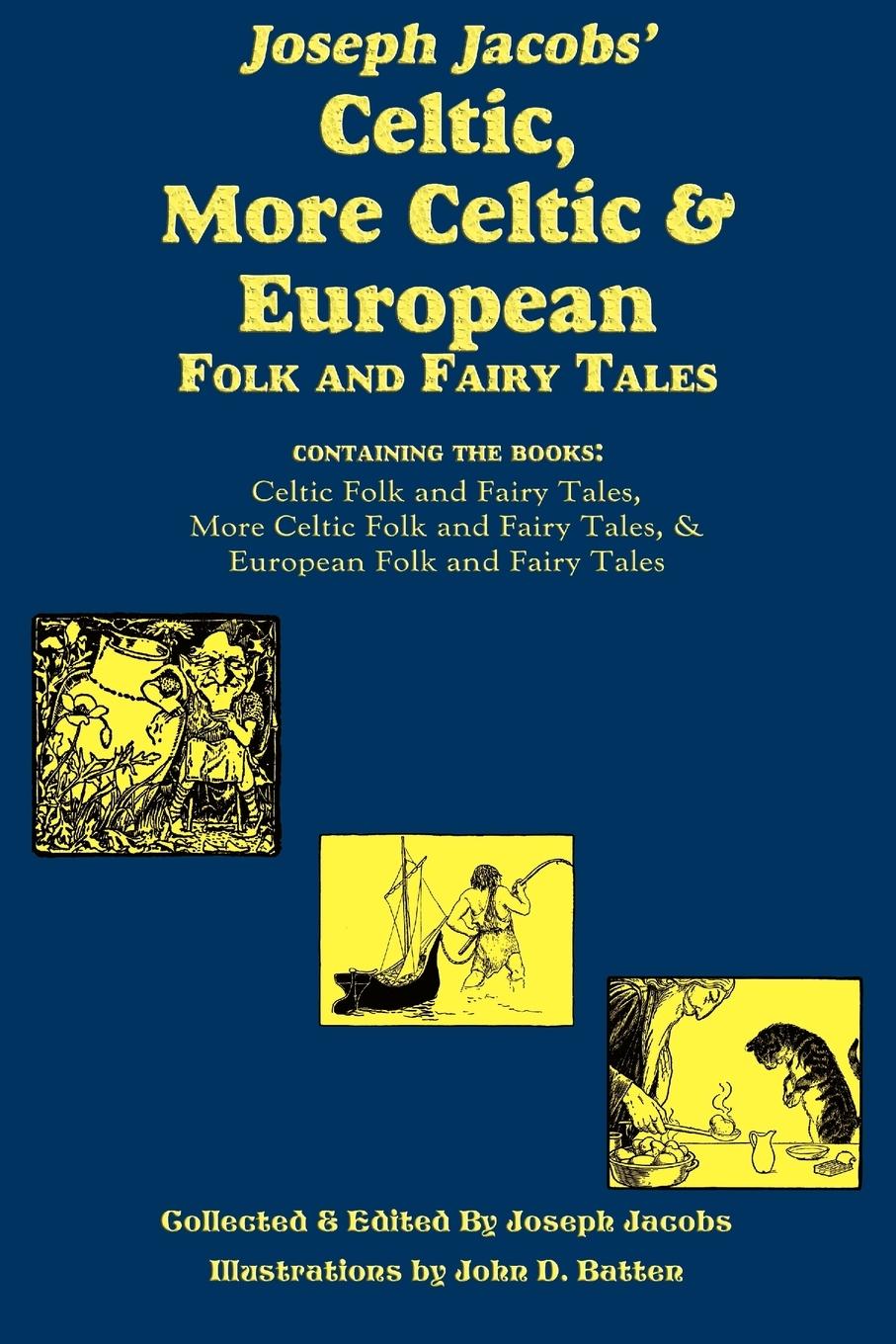 Joseph Jacobs  Celtic, More Celtic, and European Folk and Fairy Tales - Jacobs, Joseph