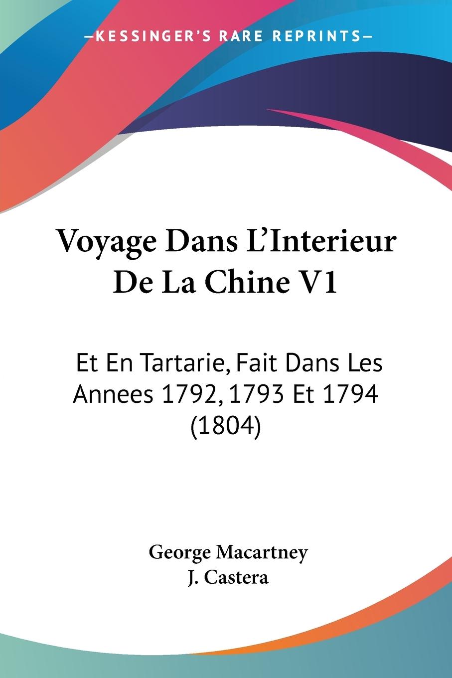 Voyage Dans L Interieur De La Chine V1 - Macartney, George Castera, J.