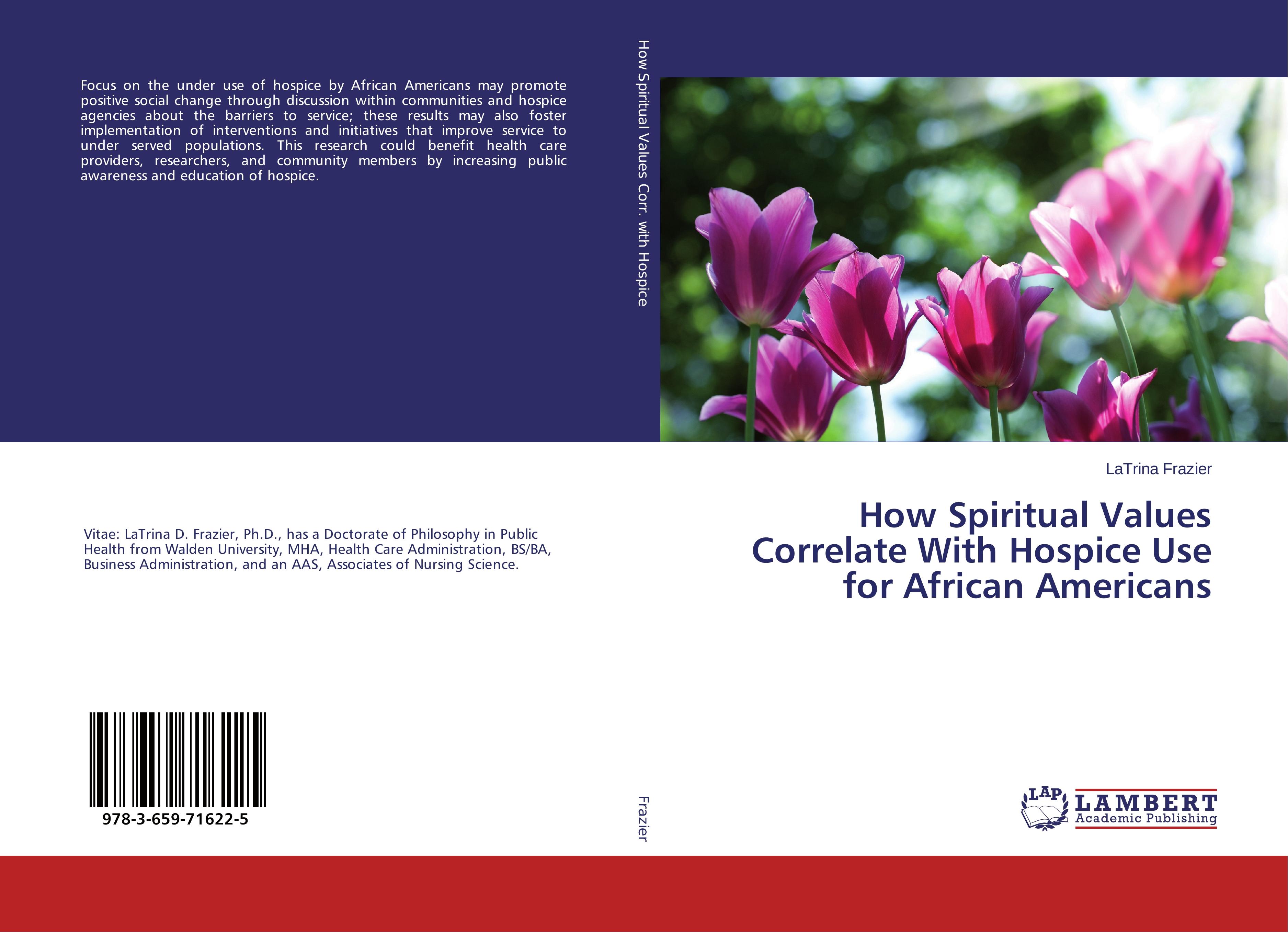 How Spiritual Values Correlate With Hospice Use for African Americans - Frazier, LaTrina