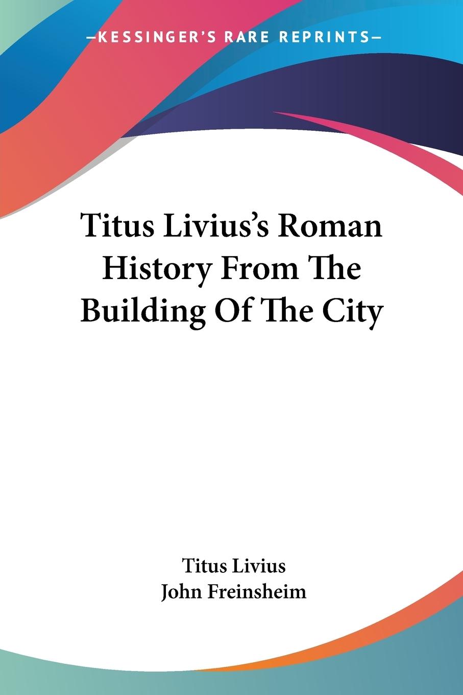 Titus Livius s Roman History From The Building Of The City - Livius, Titus