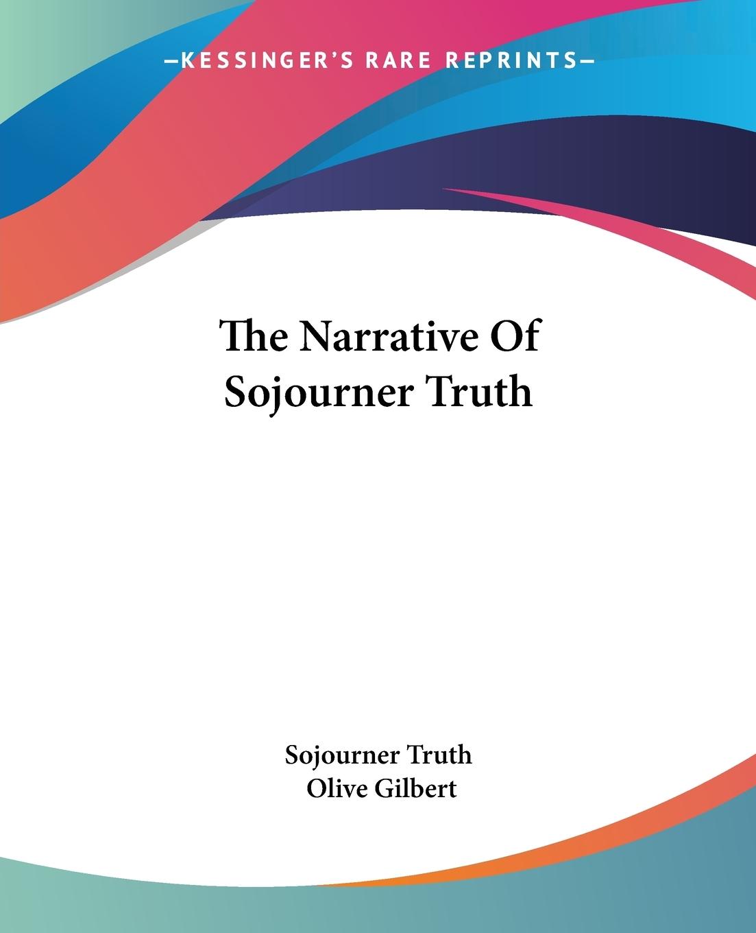 The Narrative Of Sojourner Truth - Sojourner Truth Gilbert, Olive