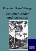 Zwischen Anden und Amazonas - Hesse-Wartegg, Ernst von