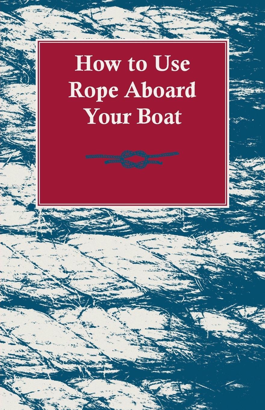 How to Use Rope Aboard Your Boat - Anon