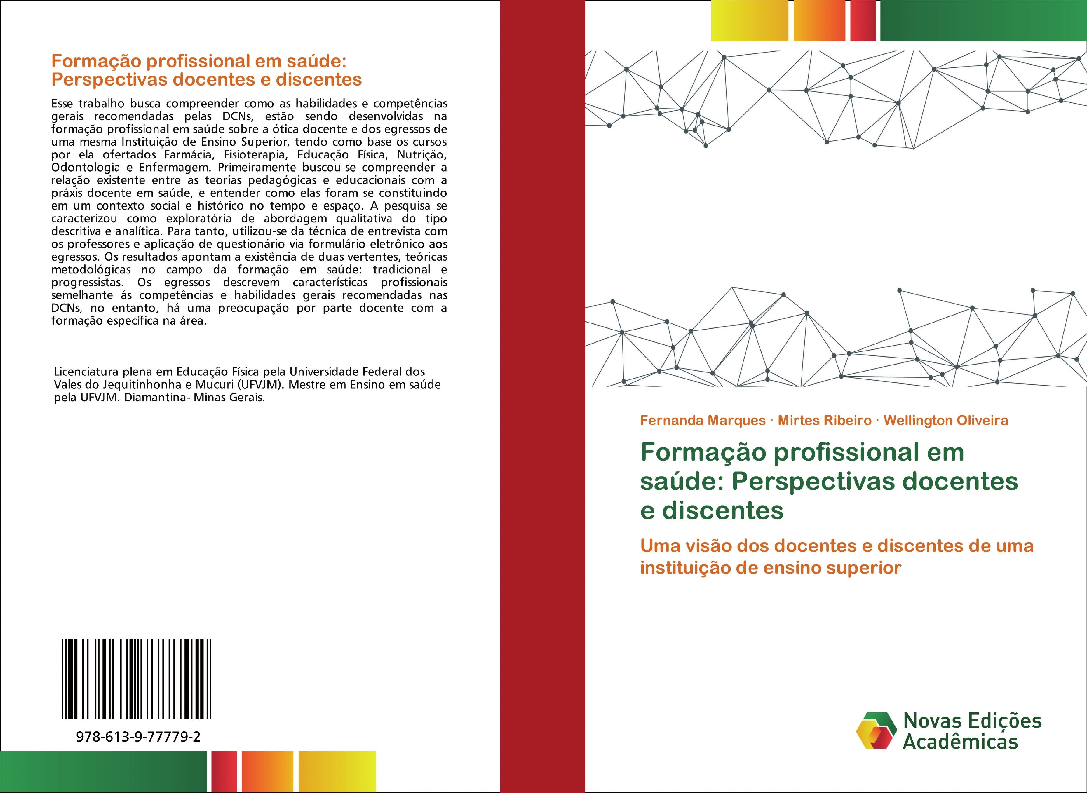 Formação profissional em saúde: Perspectivas docentes e discentes - Fernanda Marques Mirtes Ribeiro Wellington Oliveira