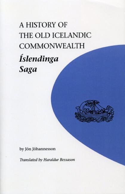 A History of the Old Icelandic Commonwealth: Islendinga Saga - Johannesson, Jon