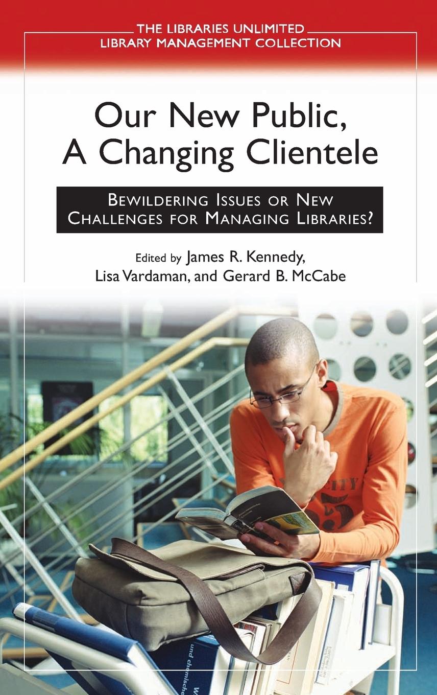 Our New Public, A Changing Clientele - McCabe, Gerard Vardaman, Lisa Kennedy, James