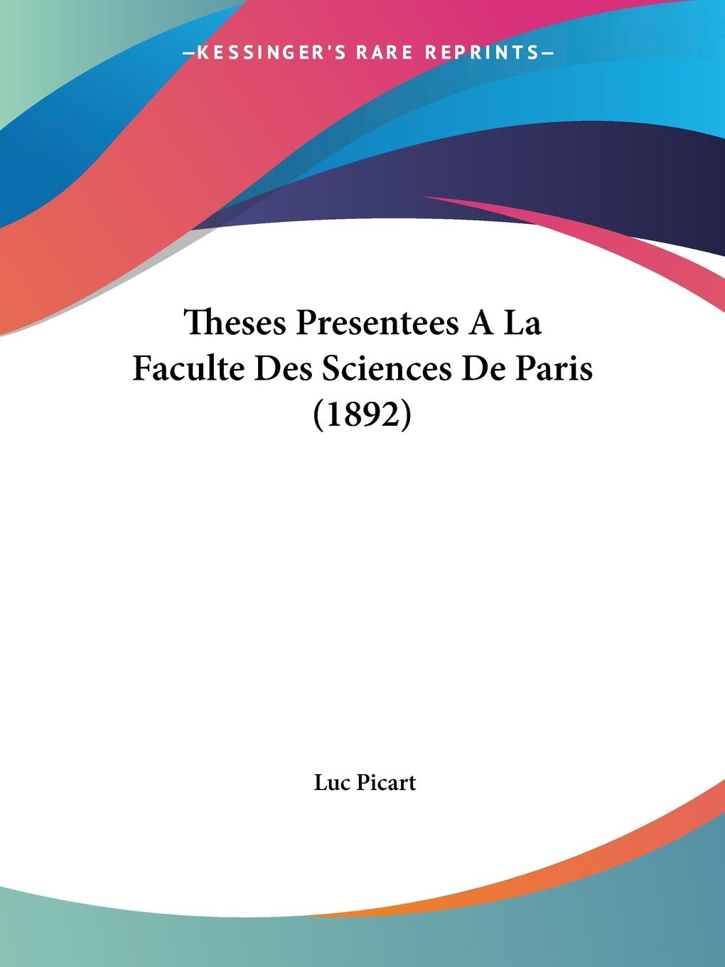 Theses Presentees A La Faculte Des Sciences De Paris (1892) - Picart, Luc