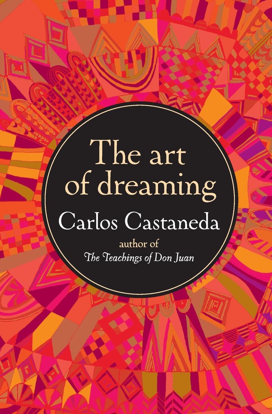 Art of Dreaming, The - Castaneda, Carlos