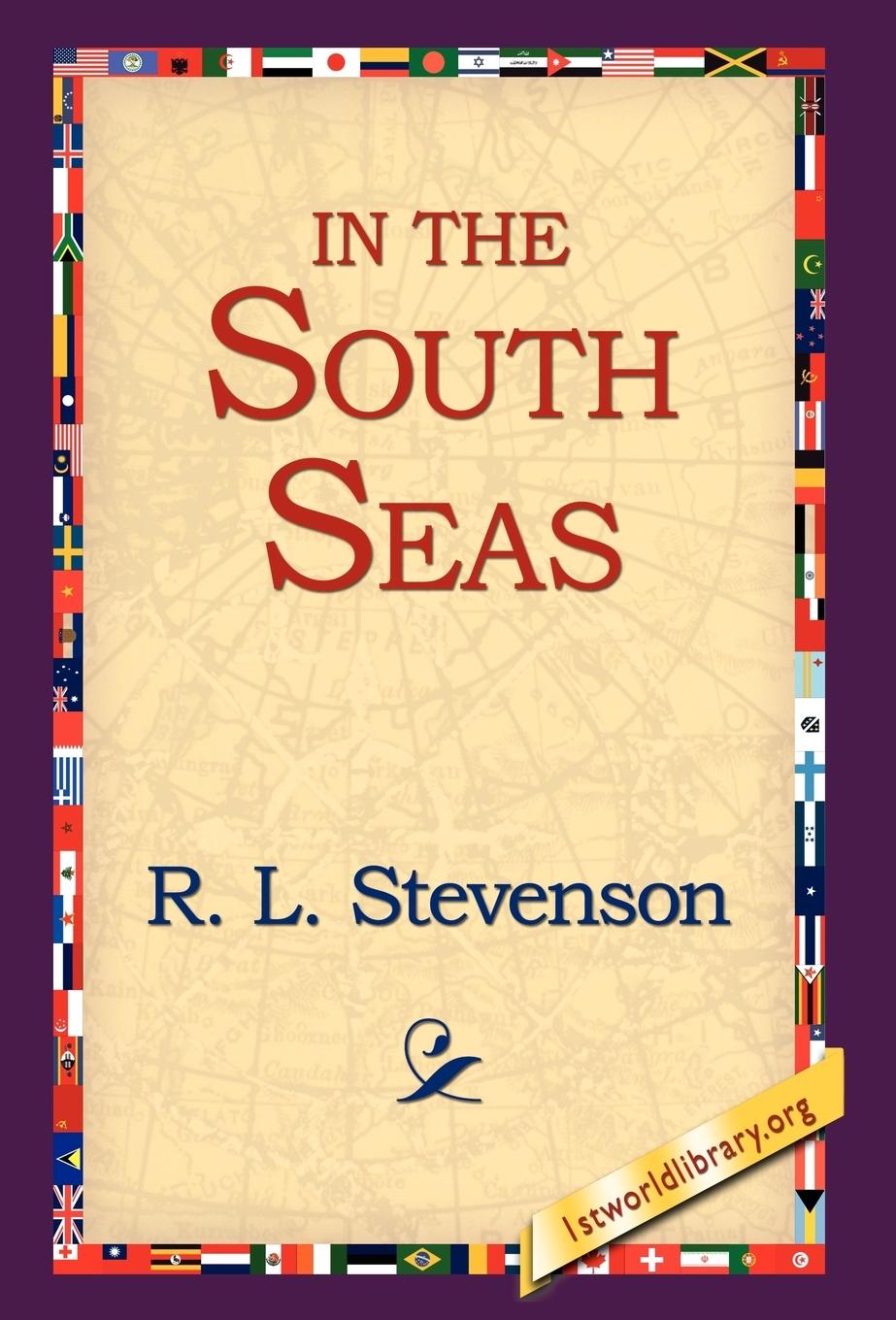 In the South Seas - Stevenson, Robert Louis Stevenson, R. L.