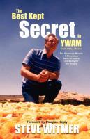 The Best Kept Secret in YWAM. The Gleanings Miracle: A Miraculous Story of Justice and Mercy for the Hungry - Witmer, Steve