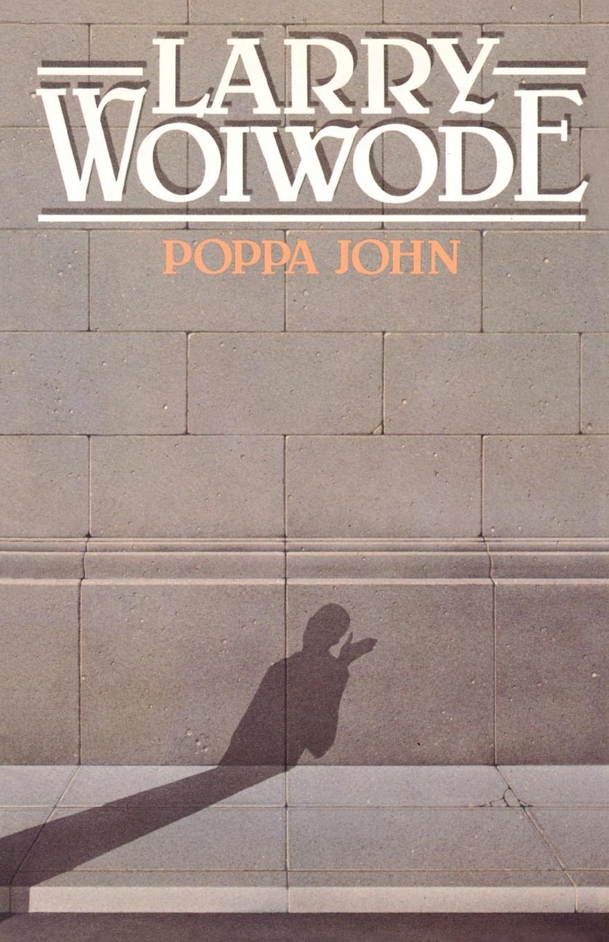 Poppa John - Woiwode, Larry