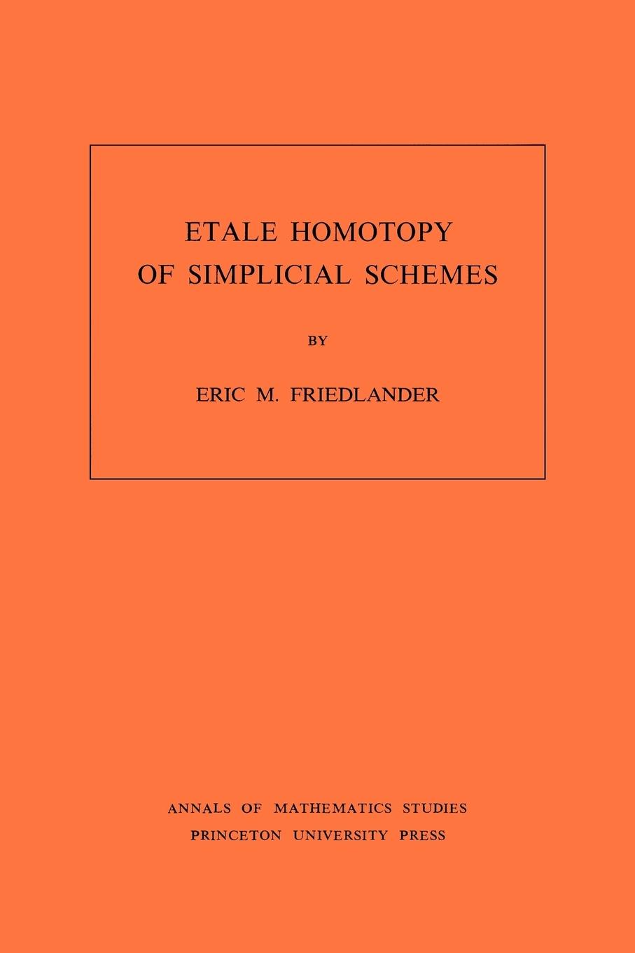 Etale Homotopy of Simplicial Schemes. (AM-104), Volume 104 - Friedlander, Eric M.