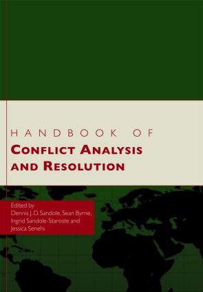 Handbook of Conflict Analysis and Resolution - Dennis J.D. Sandole (Dennis J D Sandole passed away May 2018 as advised by his wife Ingrid Sandole-Staroste documents requested SF case 01669078 CH Royalties transferred to beneficiary Ingrid Sandole-staroste SE941429) Sean Byrne (University of Manitoba