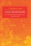Giersch, C: Asian Borderlands - The Transformation of Qing C - Giersch, C. Patterson
