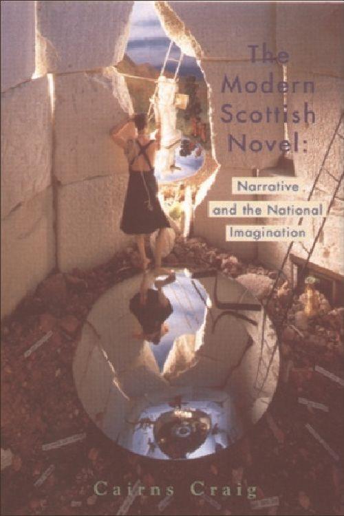 The Modern Scottish Novel: Narrative and the National Imagination - Craig, Cairns