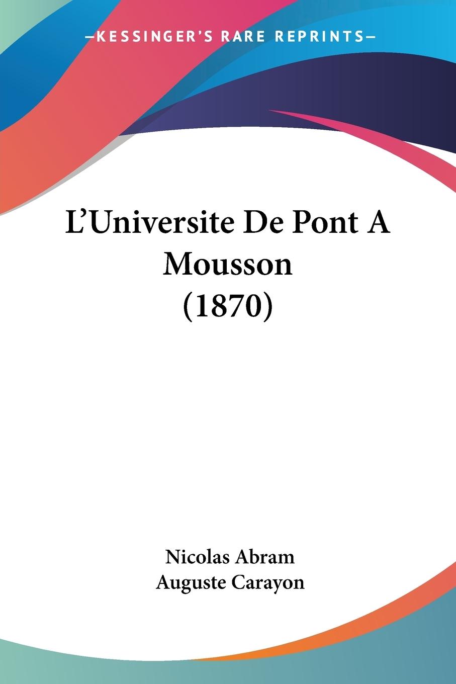 L Universite De Pont A Mousson (1870) - Abram, Nicolas