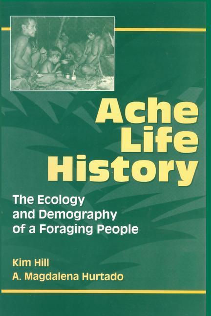 Ache Life History - Kim Hill A.Magdalena Hurtado